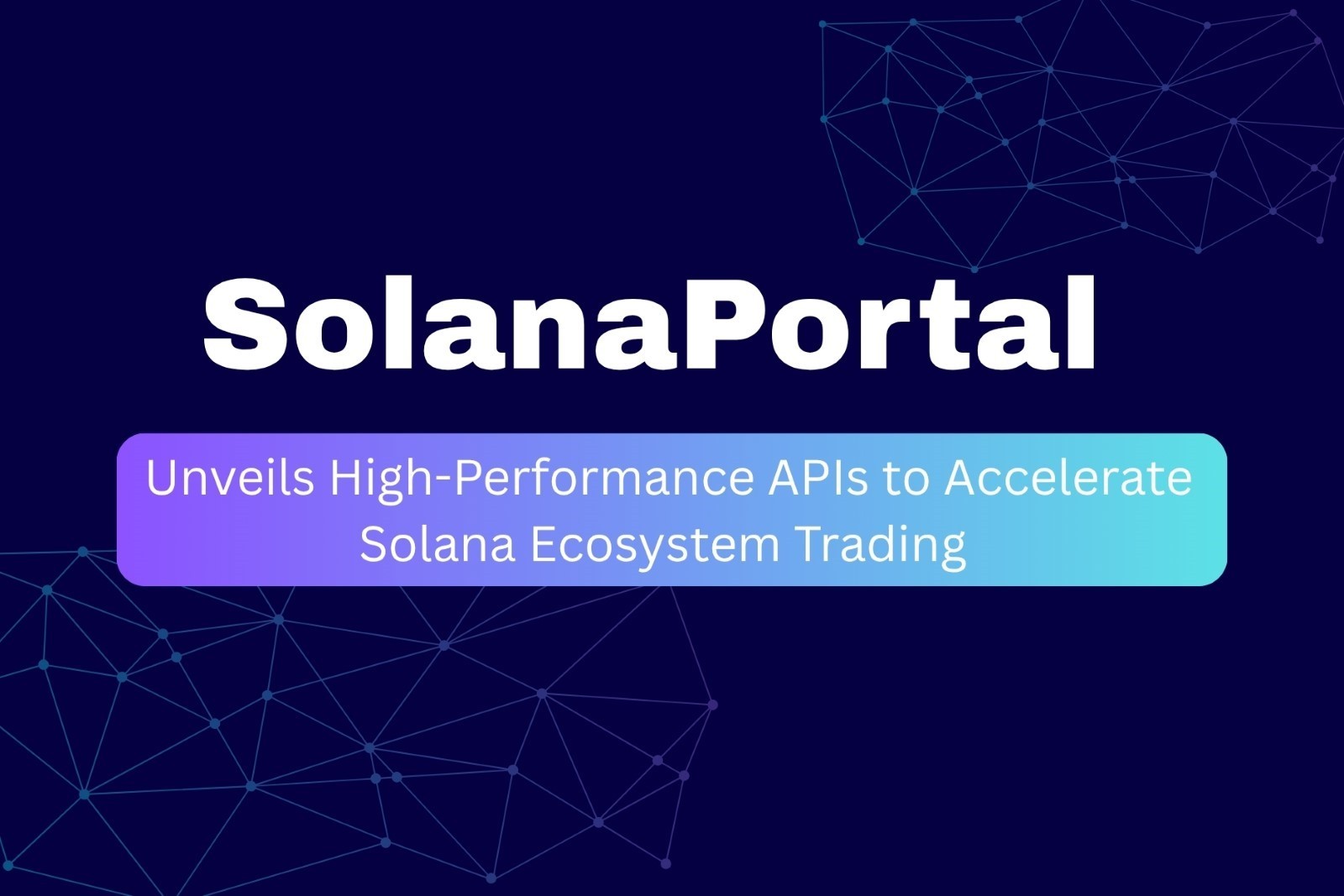 SolanaPortal Unveils High-Performance APIs to Accelerate Solana Ecosystem  Trading - Business Intelligence